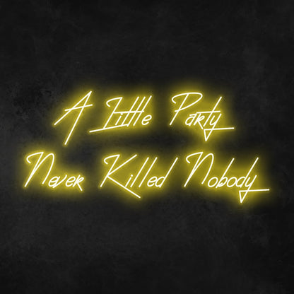 A Little Party Never Killed Anybody Neon Sign | Shineneon