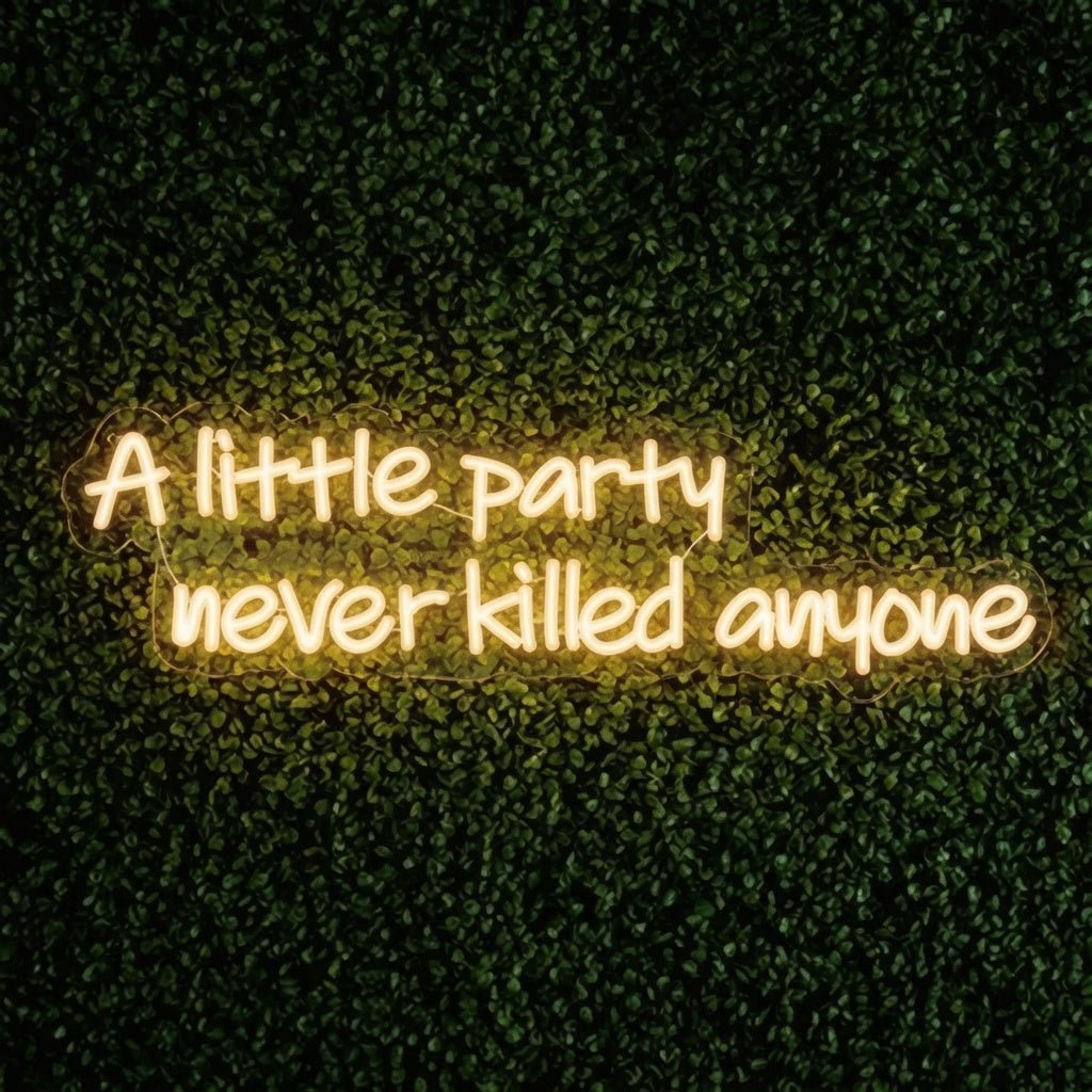 A Little Party Never Killed Anyone LED Neon Sign - Shineneon