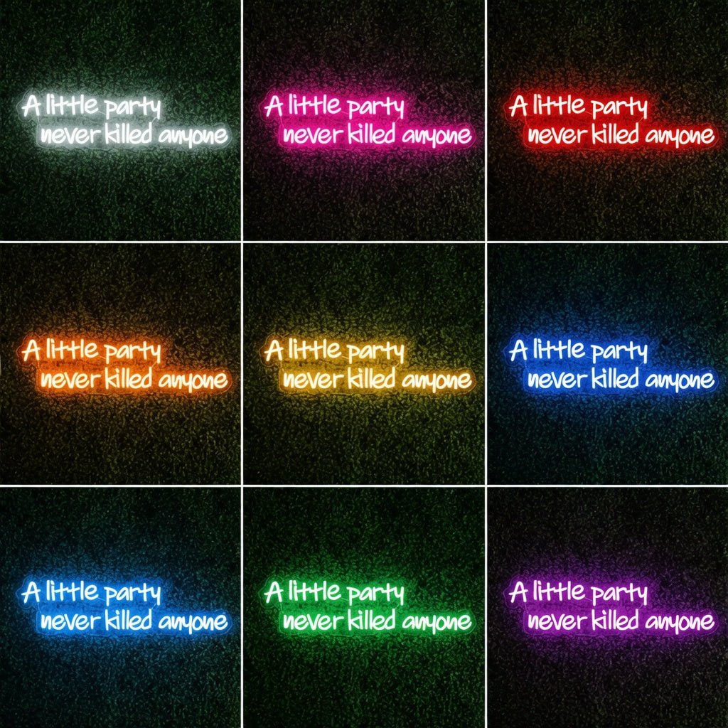 A Little Party Never Killed Anyone LED Neon Sign - Shineneon