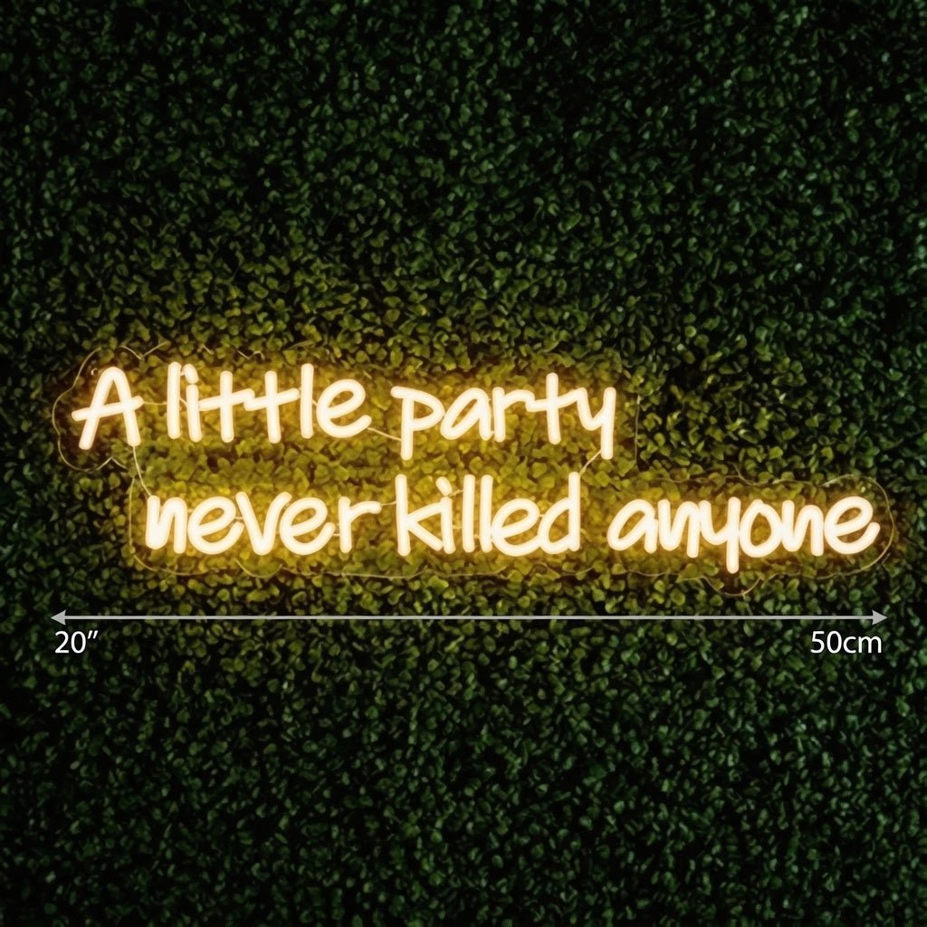 A Little Party Never Killed Anyone LED Neon Sign - Shineneon