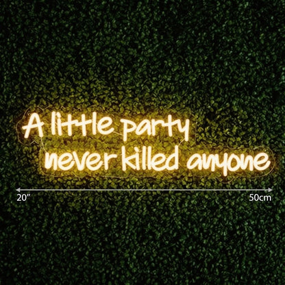 A Little Party Never Killed Anyone LED Neon Sign - Shineneon