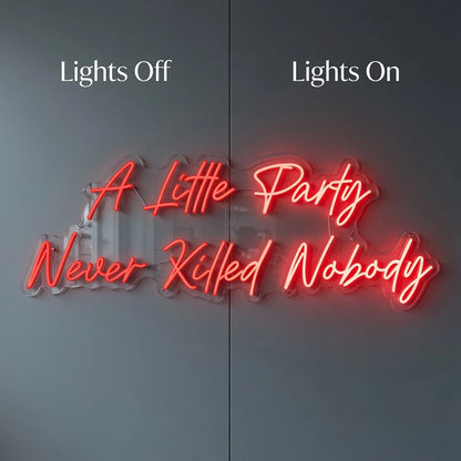 A Little Party Never Killed Nobody LED Neon Sign Wall Neon Sign - 06 Day Night Comparison