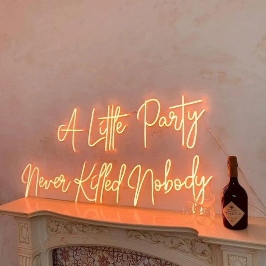 A Little Party Never Killed Nobody Led Sign Business Neon Sign