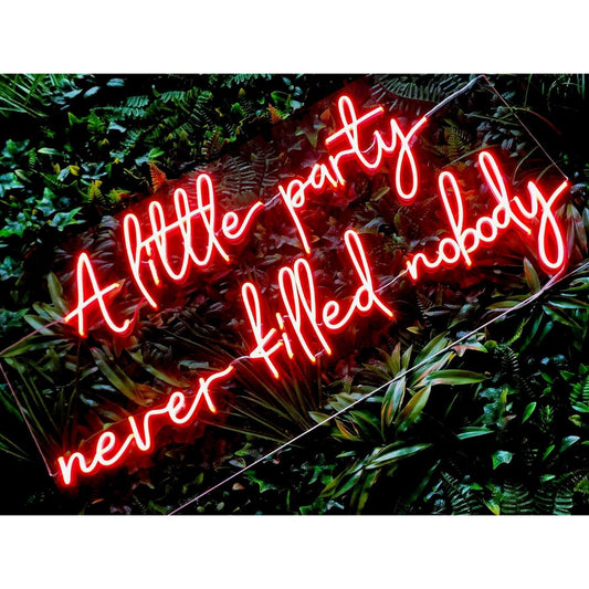 A Little Party Never Killed Nobody Neon Sign Led Sign