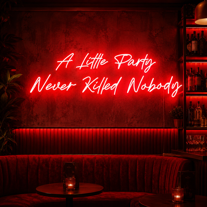 A Little Party Never Ripped Nobody LED Neon Sign - 01 Original Product Image