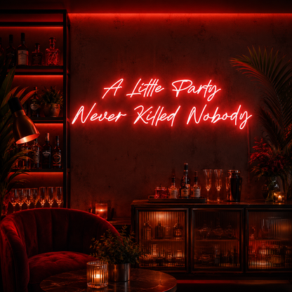 A Little Party Never Ripped Nobody LED Neon Sign - 02 High-Converting Product Image