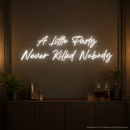 A Little Party Never Ripped Nobody LED Neon Sign - 04 Size Image