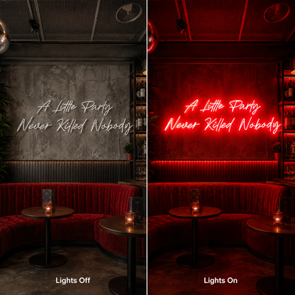 A Little Party Never Ripped Nobody LED Neon Sign - 06 Day Night Comparison