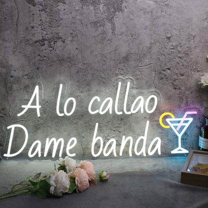 A Lo Callao Dame Banda Custom Led Neon Sign - Shineneon