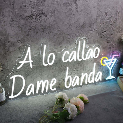 A Lo Callao Dame Banda Custom Led Neon Sign - Shineneon