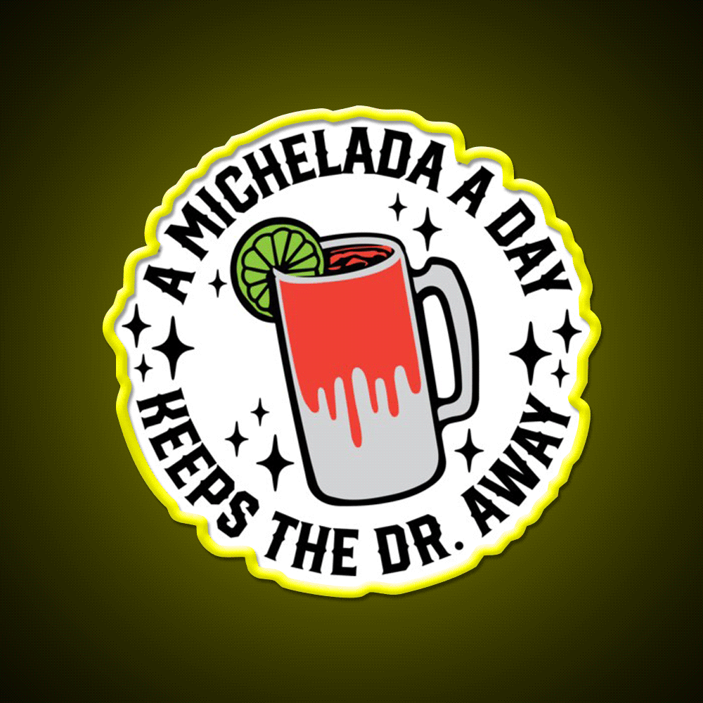 A Michelada A Day Keeps The Dr Away Beer Bar Decor Led Neon Sign Rgb Color - Custom LED neon sign front view