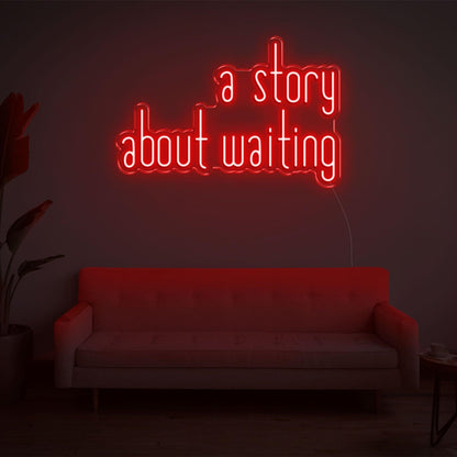 A Story About Waiting Led Neon Sign Wall Art | Shineneon