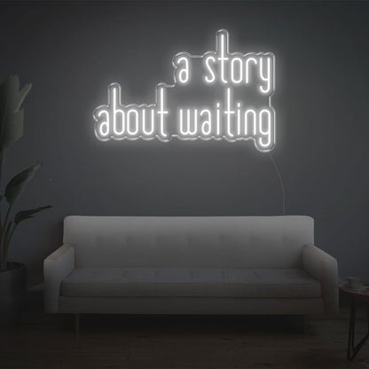 A Story About Waiting Led Neon Sign Wall Art | Shineneon