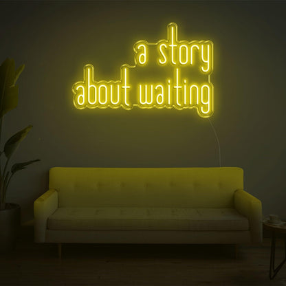 A Story About Waiting Led Neon Sign Wall Art | Shineneon