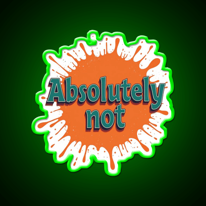 Absolutely Not Party Drink Tequila Led Neon Sign Rgb Color - Shineneon