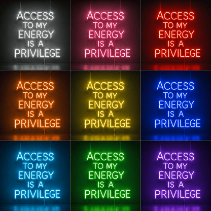 Access To My Energy Is A Privilege LED Neon Sign - Shineneon
