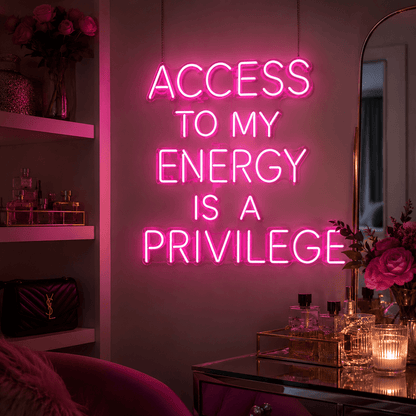Access To My Energy Is A Privilege LED Neon Sign - Shineneon