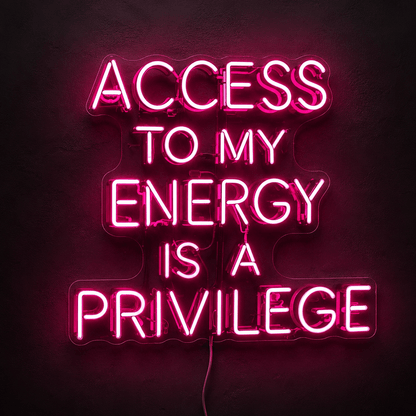 Access To My Energy Is A Privilege LED Neon Sign - Shineneon