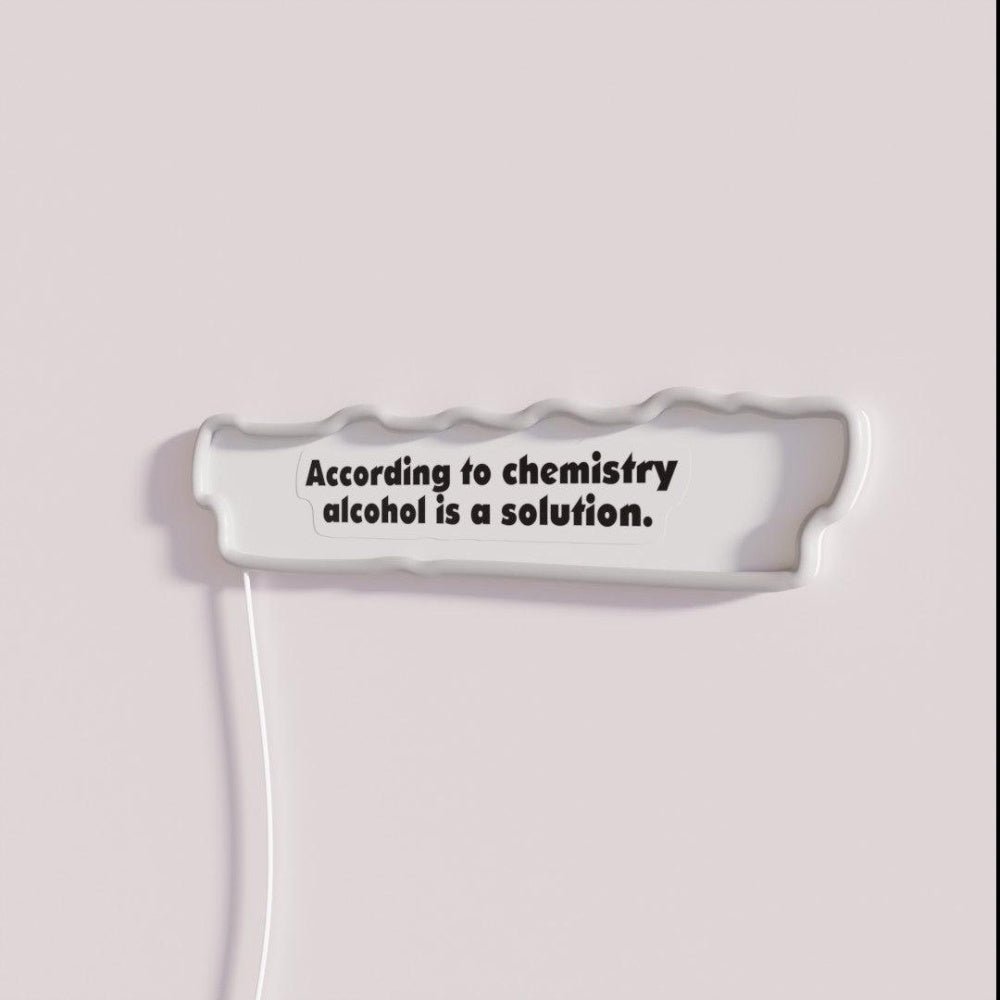 According To Chemistry Liquor Is A Solution Rgb Led Neon Sign - Shineneon