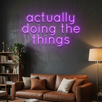 Actually Doing The Things LED Neon Sign - Shineneon