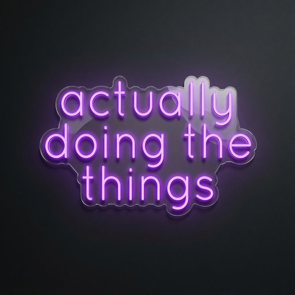 Actually Doing The Things LED Neon Sign - Shineneon