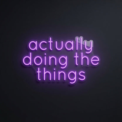 Actually Doing The Things LED Neon Sign - Shineneon