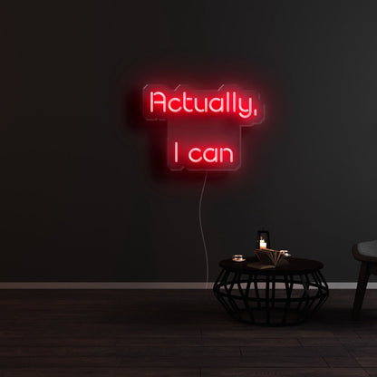 Actually I Can Led Neon Sign - Shineneon