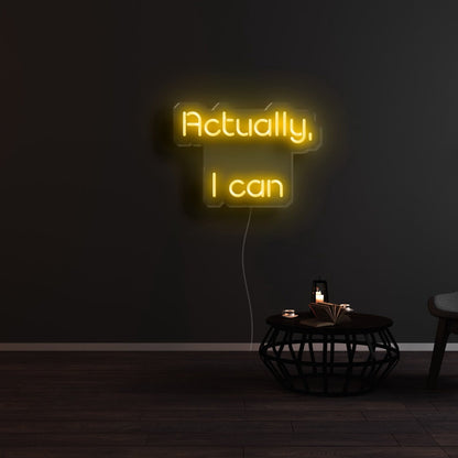 Actually I Can Led Neon Sign - Shineneon