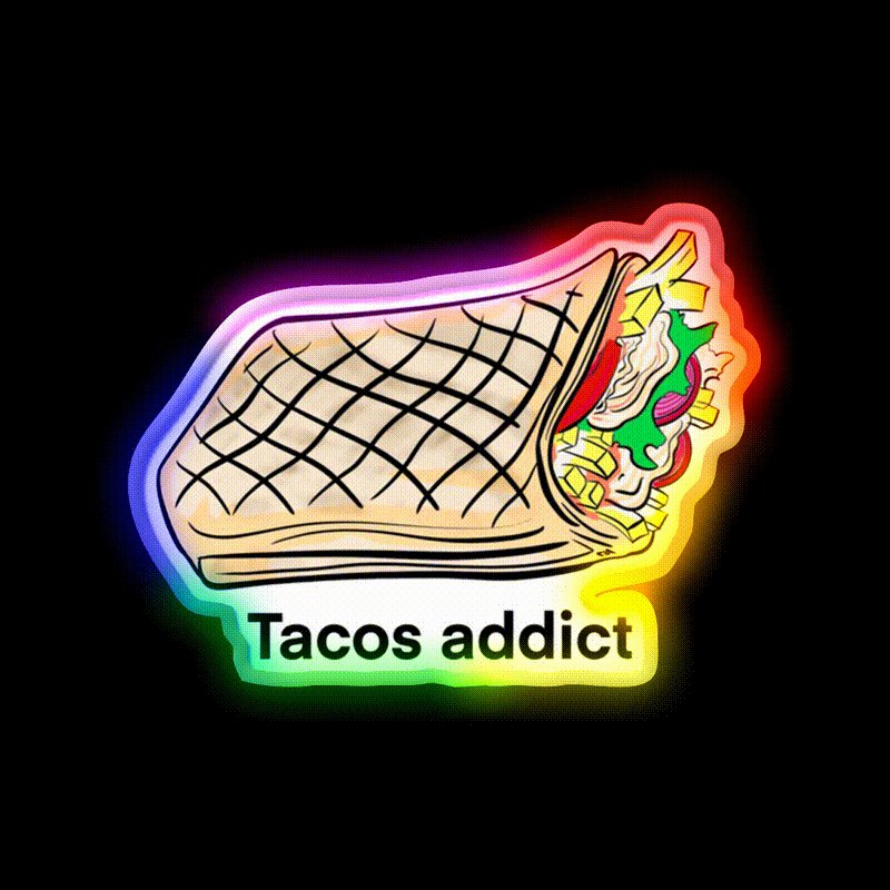 Addict To Tacos Drawing Of Tacos Fast Food Led Neon Sign For Burger Place Rgb Color