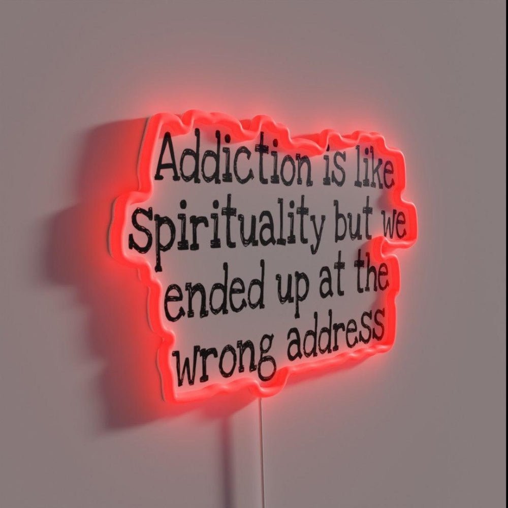 Addiction Is Like Spirituality Rgb Led Neon Sign - Shineneon