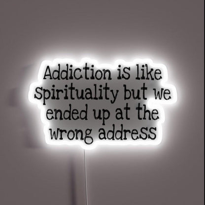 Addiction Is Like Spirituality Rgb Led Neon Sign - Shineneon