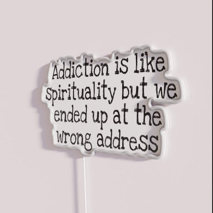 Addiction Is Like Spirituality Rgb Led Neon Sign - Shineneon