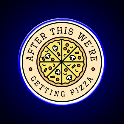 After This Were Getting Pizza Fast Food Led Neon Sign For Burger Place Rgb Color