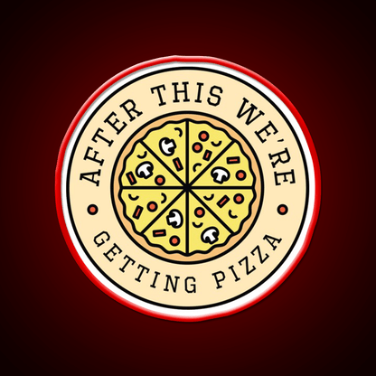 After This Were Getting Pizza Fast Food Led Neon Sign For Burger Place Rgb Color - Shineneon