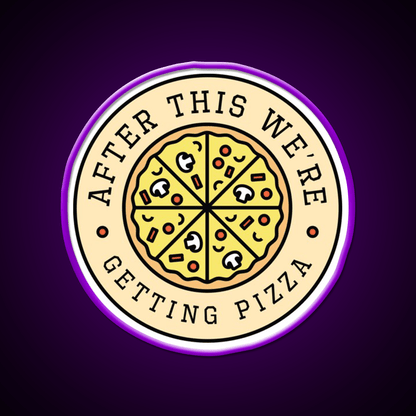 After This Were Getting Pizza Fast Food Led Neon Sign For Burger Place Rgb Color - Shineneon