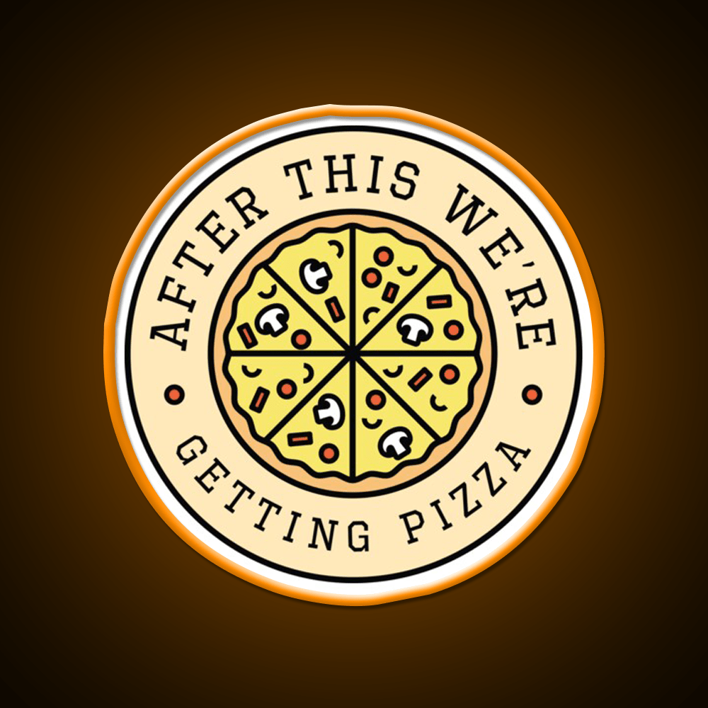 After This Were Getting Pizza Fast Food Led Neon Sign For Burger Place Rgb Color - Shineneon