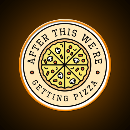 After This Were Getting Pizza Fast Food Led Neon Sign For Burger Place Rgb Color - Shineneon