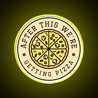 After This Were Getting Pizza Fast Food Led Neon Sign For Burger Place Rgb Color - Shineneon