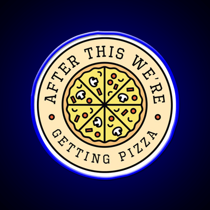 After This Were Getting Pizza Fast Food Led Neon Sign For Burger Place Rgb Color - Shineneon