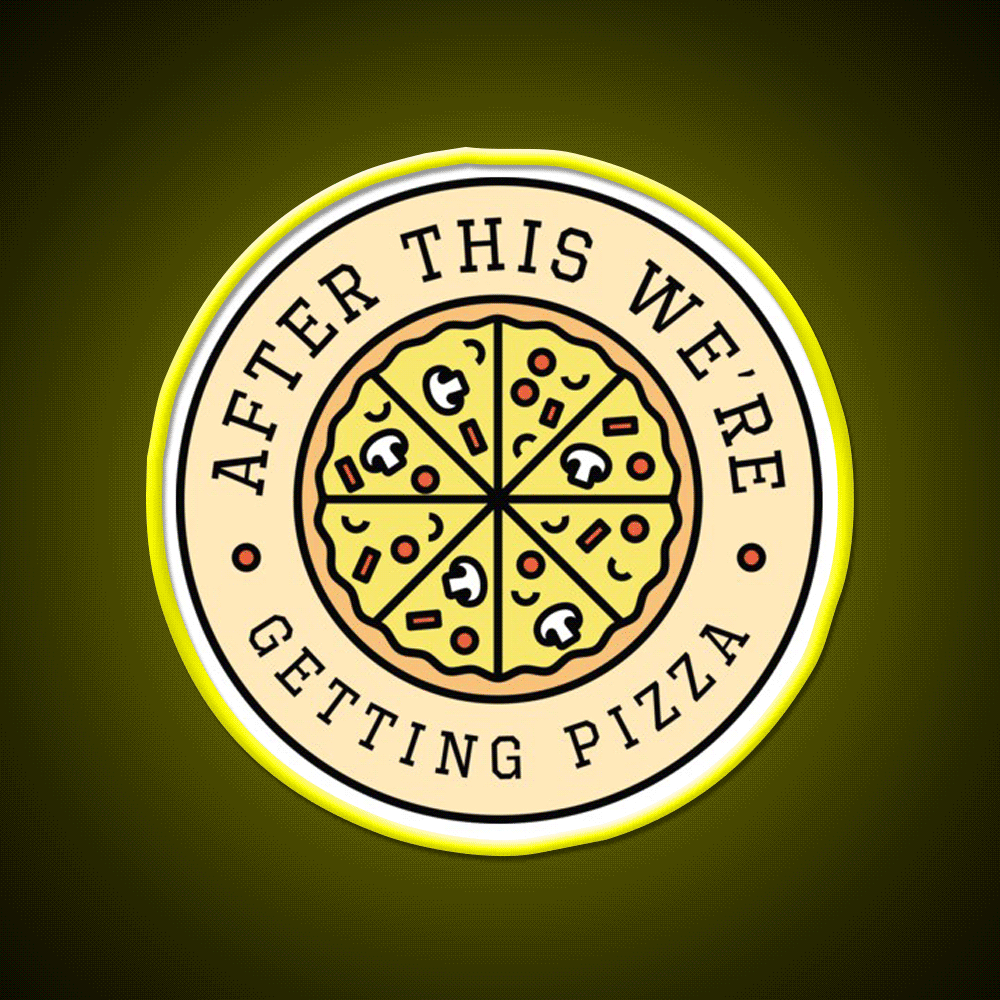 After This Were Getting Pizza Fast Food Led Neon Sign For Burger Place Rgb Color