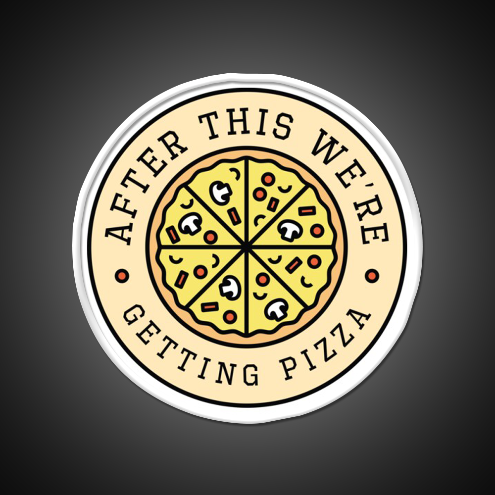 After This Were Getting Pizza Fast Food Led Neon Sign For Burger Place Rgb Color