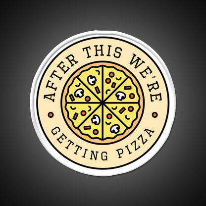 After This Were Getting Pizza Fast Food Led Neon Sign For Burger Place Rgb Color