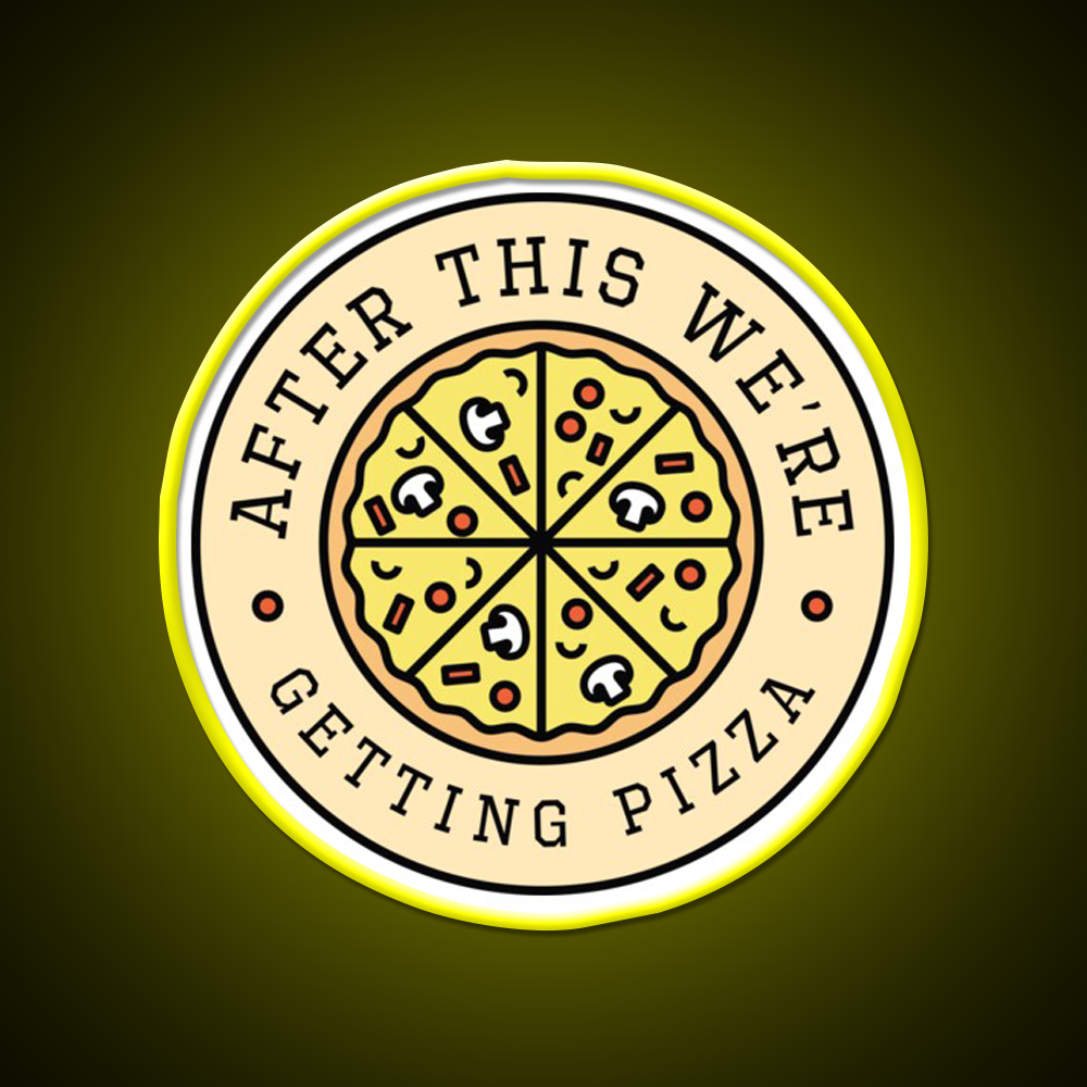 After This Were Getting Pizza Fast Food Led Neon Sign For Burger Place Rgb Color