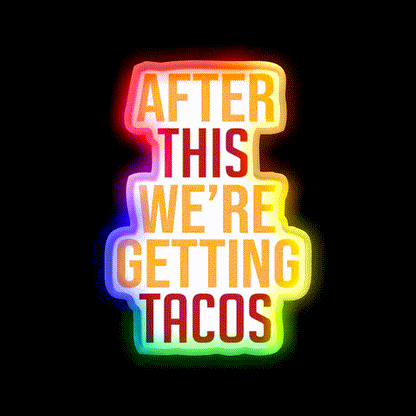 After This Were Getting Tacos Party Drink Tequila Led Neon Sign By Merch Rgb Color - LED neon sign close-up detail