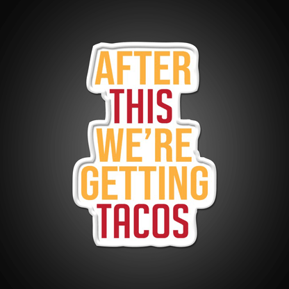 After This Were Getting Tacos Party Drink Tequila Led Neon Sign By Merch Rgb Color - Shineneon