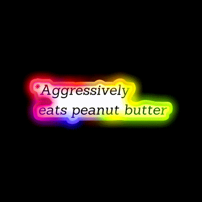 Aggressively Eats Peanut Butter Snack Food Led Neon Sign Rgb Color - LED neon sign close-up detail