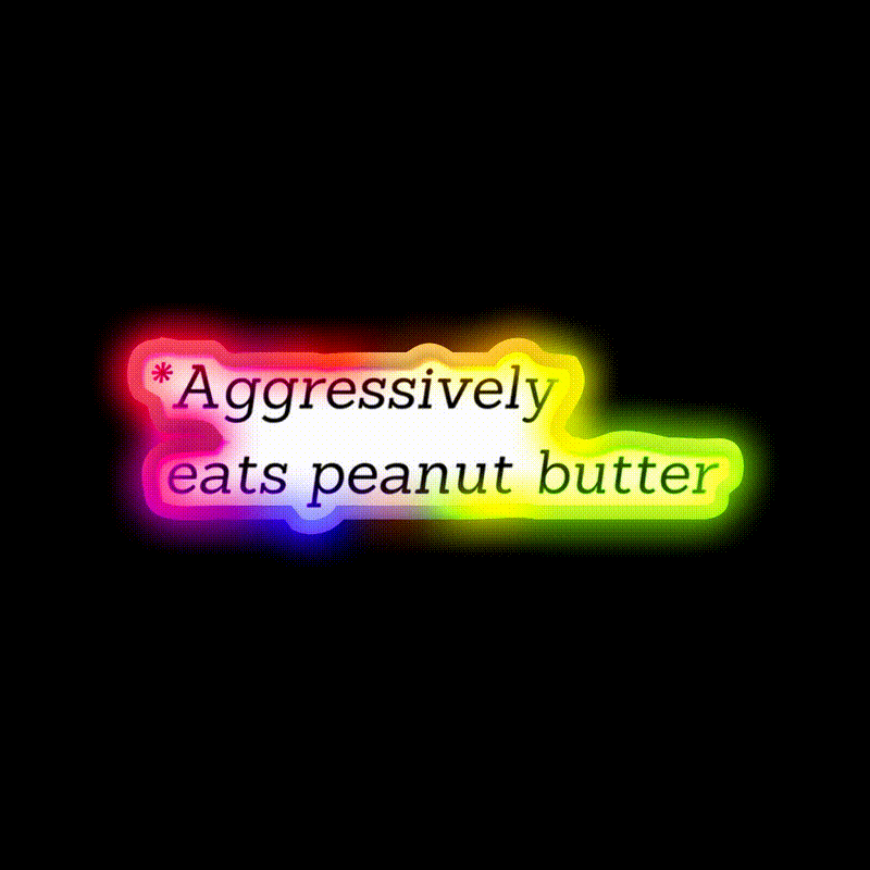 Aggressively Eats Peanut Butter Snack Food Led Neon Sign Rgb Color - LED neon sign close-up detail