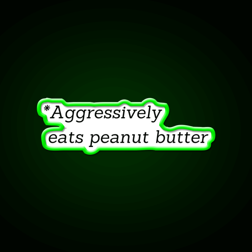 Aggressively Eats Peanut Butter Snack Food Led Neon Sign Rgb Color - Shineneon