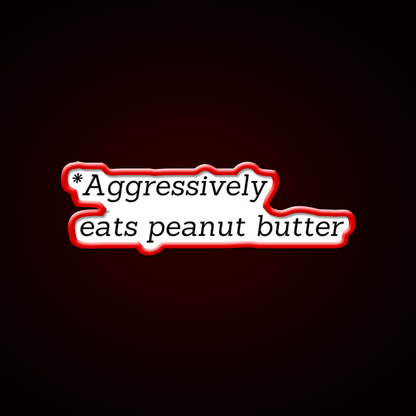 Aggressively Eats Peanut Butter Snack Food Led Neon Sign Rgb Color - Shineneon