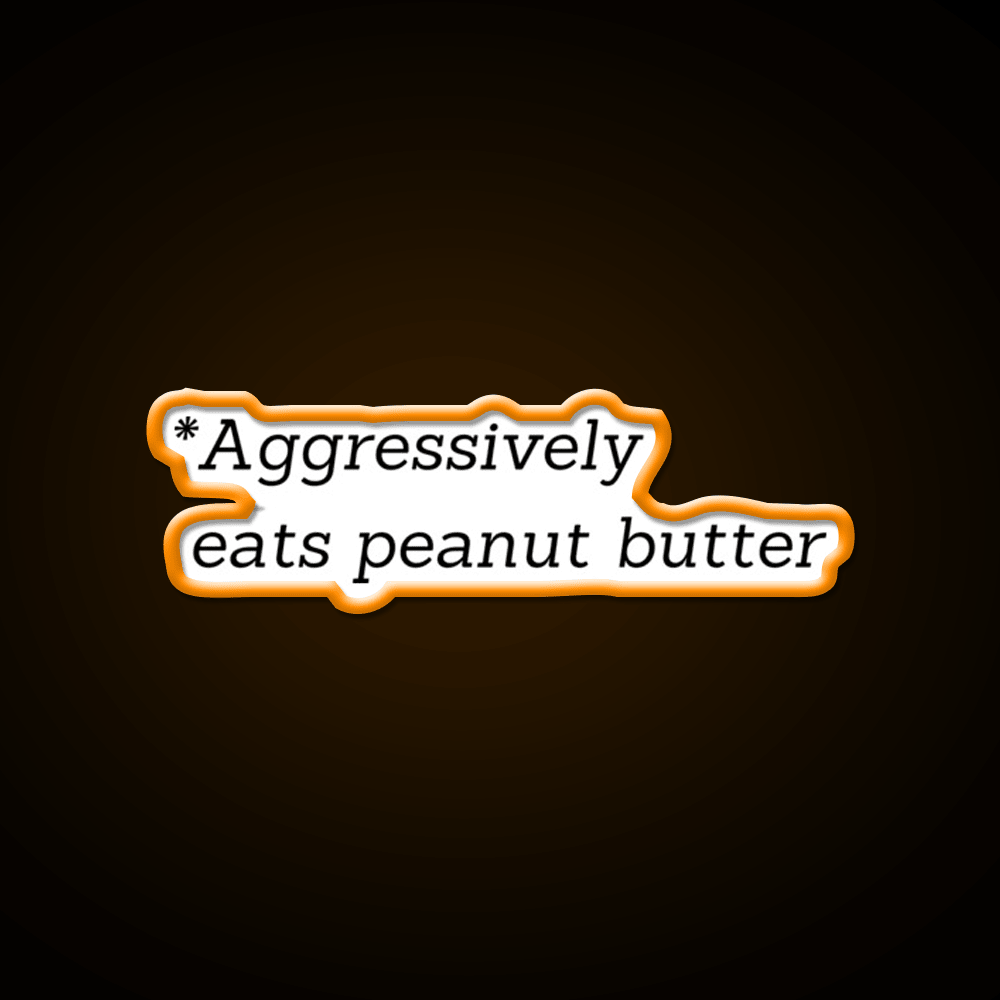 Aggressively Eats Peanut Butter Snack Food Led Neon Sign Rgb Color - Shineneon